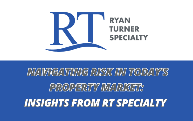 Navigating Risk in Today’s Property Market: Insights from RT Specialty
