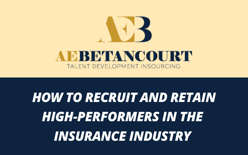 How to Recruit and Retain High-Performers in the Insurance Industry